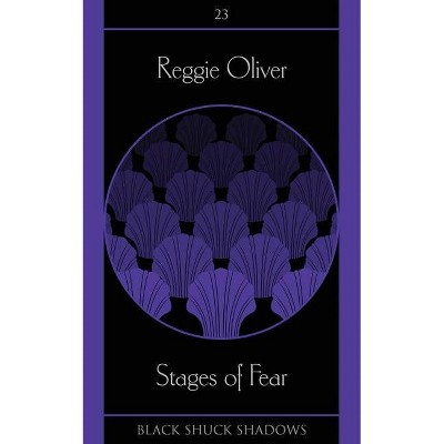 Stages of Fear - (Black Shuck Shadows) by  Reggie Oliver (Paperback)