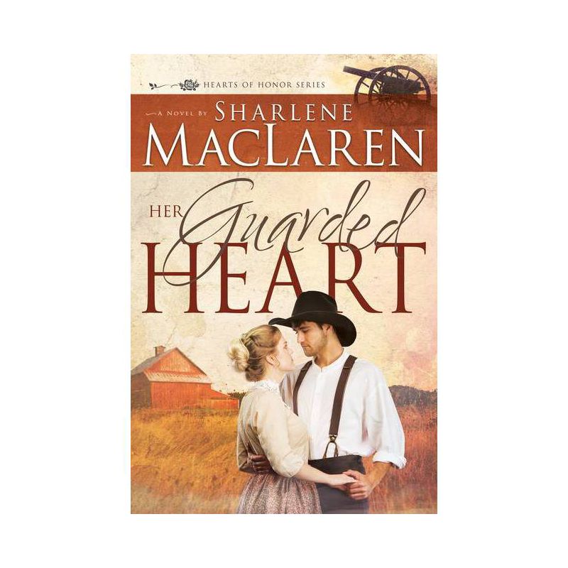 Her Guarded Heart - (Hearts of Honor) by  Sharlene MacLaren (Paperback), 1 of 2