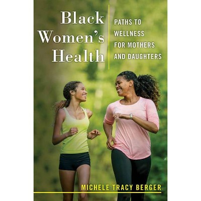 Black Women's Health - by  Michele Tracy Berger (Paperback)