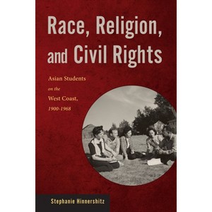 Race, Religion, and Civil Rights - (Asian American Studies Today) by  Stephanie Hinnershitz (Hardcover) - 1 of 1