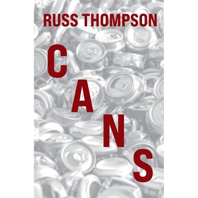 Cans - by  Russ Thompson (Paperback)