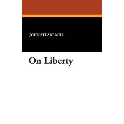 On Liberty - by  John Stuart Mill (Paperback)