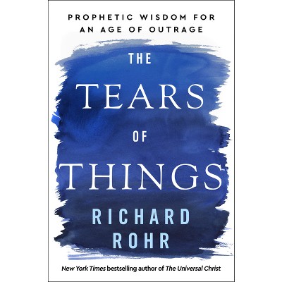 The Tears of Things - by  Richard Rohr (Hardcover)