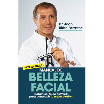 Manual de Belleza Facial - by  Joan Birbe Foraster (Paperback)