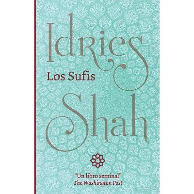 Los Sufis - by  Idries Shah (Paperback)