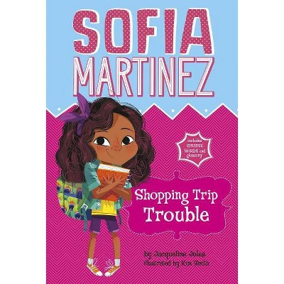 Shopping Trip Trouble - (Sofia Martinez) by  Jacqueline Jules (Paperback)