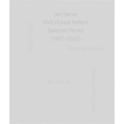 Jen Bervin: Shift Rotate Reflect - by  Kendra Paitz (Hardcover)
