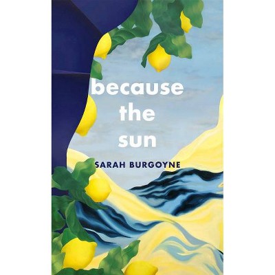 Because the Sun - by  Sarah Burgoyne (Paperback)