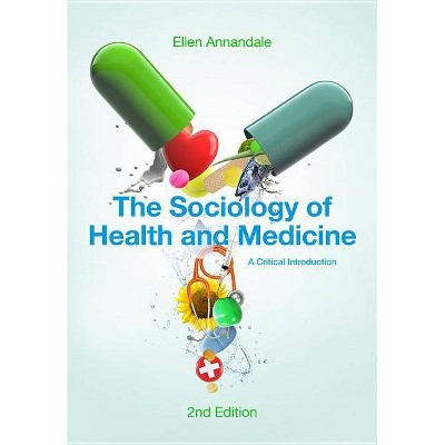 The Sociology of Health and Medicine - 2nd Edition by  Ellen Annandale (Paperback)