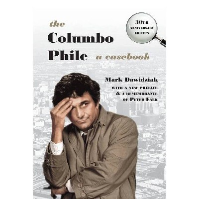 The Columbo Phile - 30th Edition by  Mark Dawidziak (Paperback)