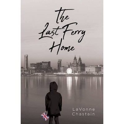 The Last Ferry Home - by  Lavonne Chastain (Paperback)