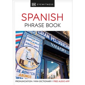 Eyewitness Travel Phrase Book Spanish - (Ew Travel Guide Phrase Books) by  DK (Paperback) - 1 of 1