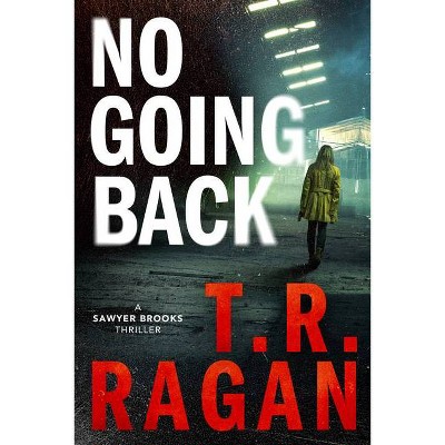 No Going Back - (Sawyer Brooks) by  T R Ragan (Paperback)