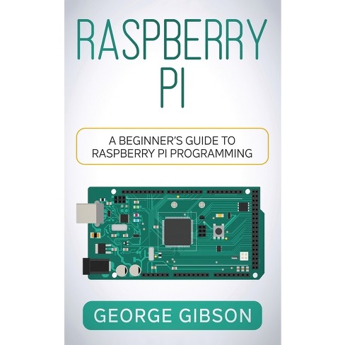 Raspberry Pi - By George Gibson (hardcover) : Target