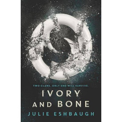  Ivory and Bone - by  Julie Eshbaugh (Hardcover) 