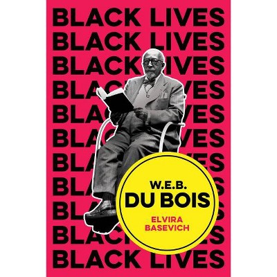 W.E.B. Du Bois - by  Elvira Basevich (Paperback)