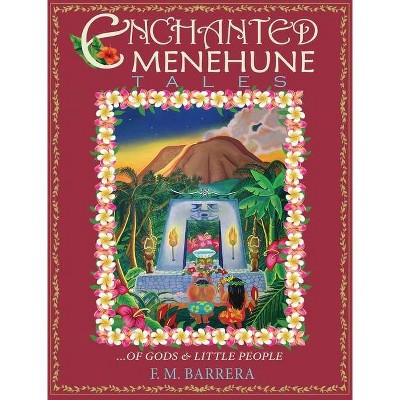 Enchanted Menehune Tales - by  F M Barrera (Hardcover)