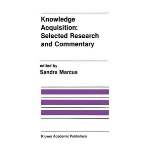 Knowledge Acquisition: Selected Research and Commentary - (The Springer International Engineering and Computer Science) by  Sandra Marcus (Hardcover) - 1 of 1