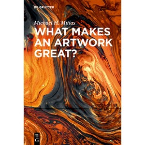What Makes an Artwork Great? - by  Michael H Mitias (Hardcover) - 1 of 1