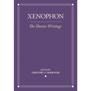 The Shorter Writings - (Agora Editions) Annotated by  Xenophon (Paperback) - 1 of 1