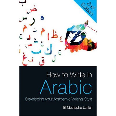 How to Write in Arabic - 2nd Edition by  El Mustapha Lahlali (Hardcover)