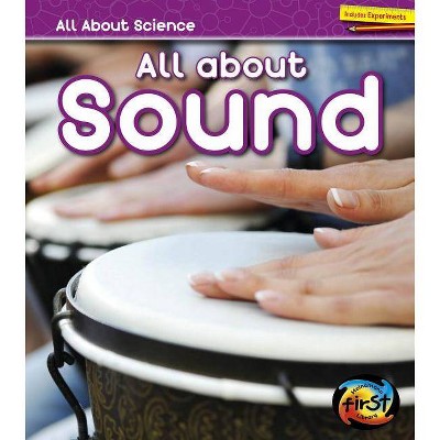 All about Sound - (All about Science) by  Angela Royston (Paperback)