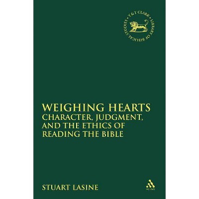 Weighing Hearts - (Library of Hebrew Bible/Old Testament Studies) by  Stuart Lasine (Paperback)