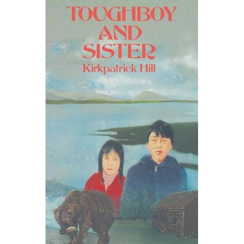 Toughboy And Sister By Kirkpatrick Hill Paperback Target