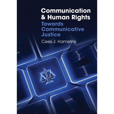 Communication and Human Rights - by  Cees J Hamelink (Hardcover)