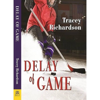 Delay of Game - by  Tracey Richardson (Paperback)