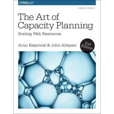 The Art of Capacity Planning - 2nd Edition by  Arun Kejariwal & John Allspaw (Paperback)