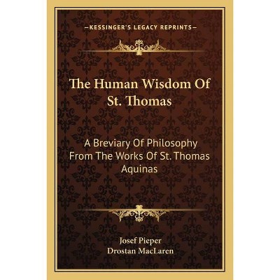 The Human Wisdom of St. Thomas - by  Josef Pieper (Paperback)