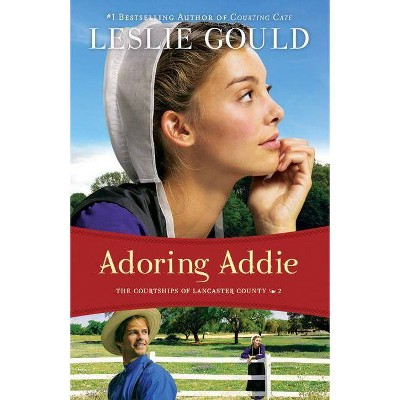 Adoring Addie - (Courtships of Lancaster County) by  Leslie Gould (Paperback)