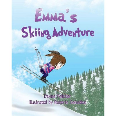 Emma's Skiing Adventure - by  Denise Pelletier (Paperback)