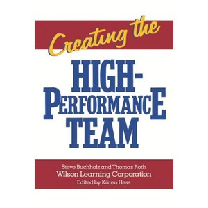 Creating the High Performance Team - by  Steve Buchholz & Thomas Roth (Paperback) - 1 of 1
