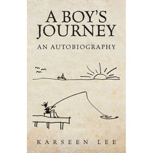 A Boy's Journey - by  Karseen Lee (Paperback) - 1 of 1