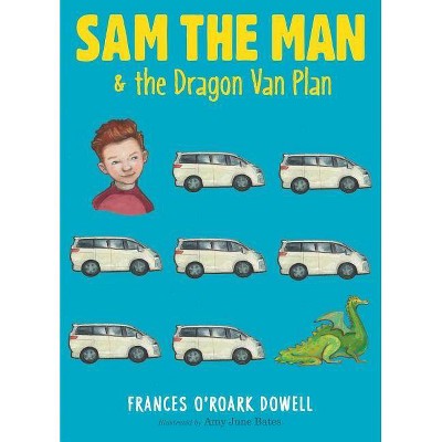 Sam the Man & the Dragon Van Plan - by  Frances O'Roark Dowell (Paperback)