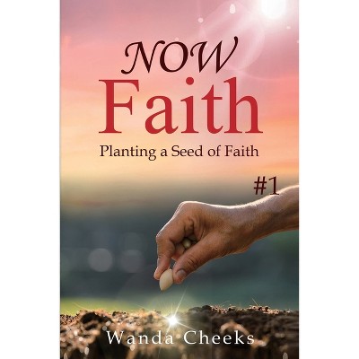 NOW Faith - (Now Faith) by Wanda Cheeks (Paperback) : Target