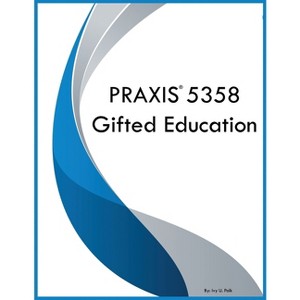 PRAXIS 5358 Gifted Education - by  Ivy U Polk (Paperback) - 1 of 1