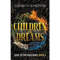Children of Dreams - (Heir to the Firstborn) by  Elizabeth Schechter (Paperback)