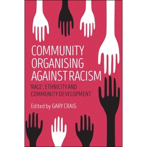 Community Organising Against Racism - by  Gary Craig (Paperback) - 1 of 1