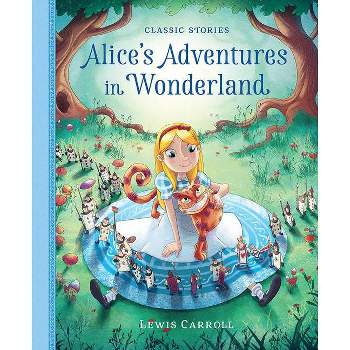 Alice's Adventures in Wonderland - (Classic Stories) (Hardcover)