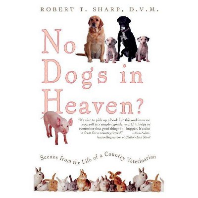 No Dogs in Heaven? - by  Robert T Sharp (Paperback)