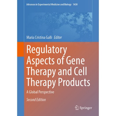 Regulatory Aspects of Gene Therapy and Cell Therapy Products - (Advances in Experimental Medicine and Biology) 2nd Edition by  Maria Cristina Galli