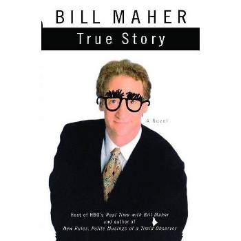 True Story - by  Bill Maher (Paperback)