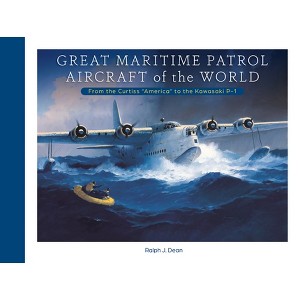 Great Maritime Patrol Aircraft of the World - by  Ralph J Dean (Hardcover) - 1 of 1