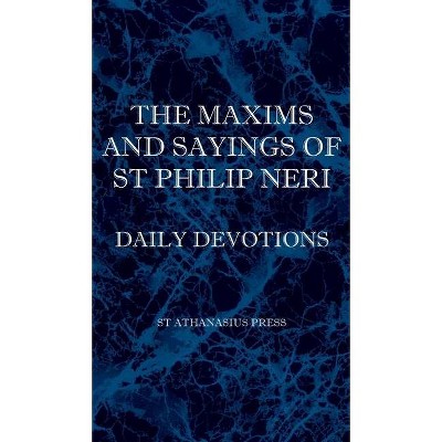 The Maxims and Sayings of St Philip Neri - (Hardcover)