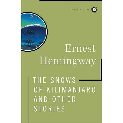 The Snows of Kilimanjaro and Other Stories - (Scribner Classics) by  Ernest Hemingway (Hardcover)