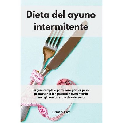 Dieta del ayuno intermitente - by  Ivan Saez (Paperback)
