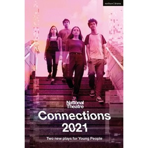 National Theatre Connections 2021 - (Modern Plays) by  Miriam Battye & Belgrade Young Company & National Theatre (Paperback) - 1 of 1